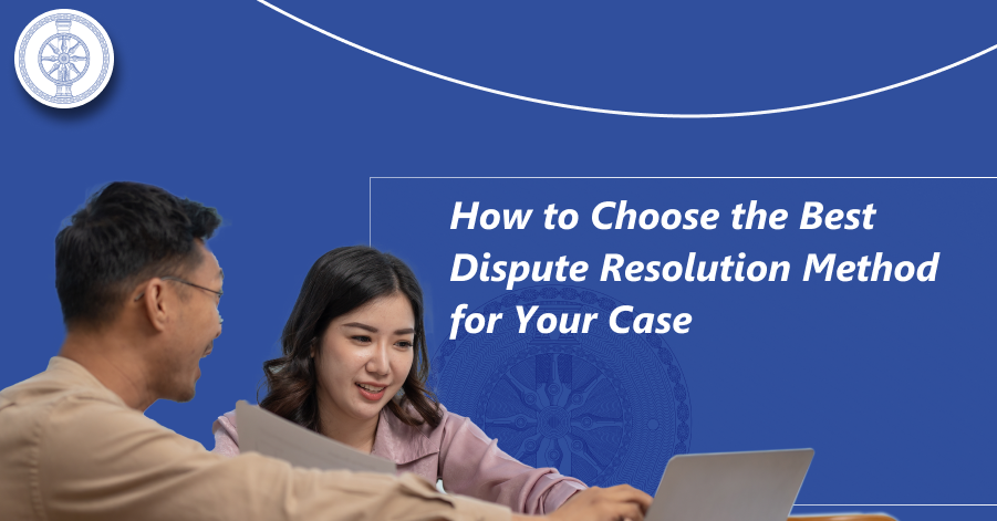 How to Choose the Best Dispute Resolution Method for Your Case